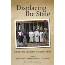Displacing the State: Religion and Conflict in Neoliberal Africa