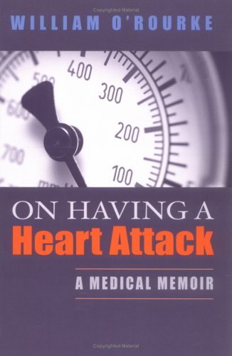On Having A Heart Attack: A Medical Memoir