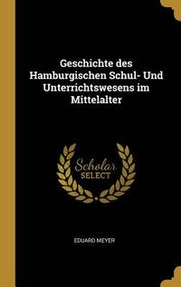 Geschichte des Hamburgischen Schul- Und Unterrichtswesens Im Mittelalter