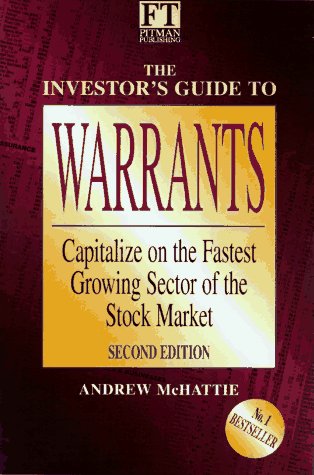 The Investor'S Guide To Warrants: Capitalize On The Fastest Growing Sector Of The Stock Market, Second Edition