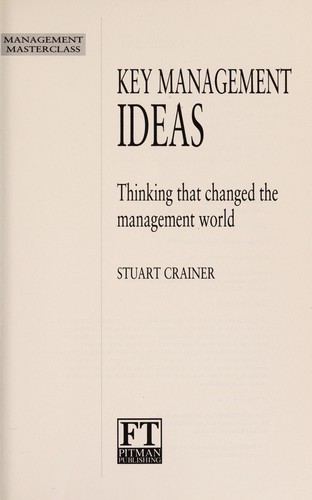 Key Management Ideas: Thinking That Changed The Management World