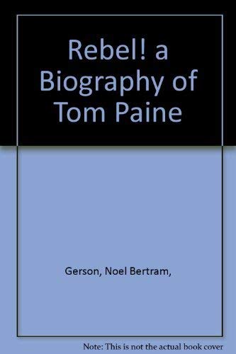 Rebel a Biography of Tom Paine