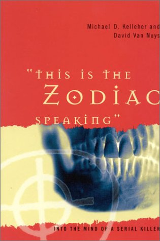 This Is the Zodiac Speaking: Into the Mind of a Serial Killer