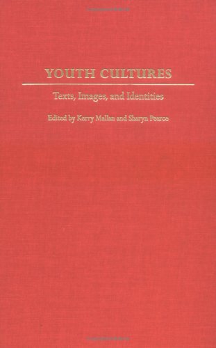 Youth Cultures: Texts, Images, And Identities