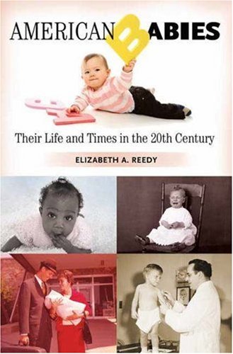 American Babies: Their Life And Times In The 20th Century