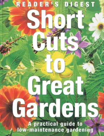 Short Cuts To A Great Garden: A Practical Guide To Low-Maintenance Gardening