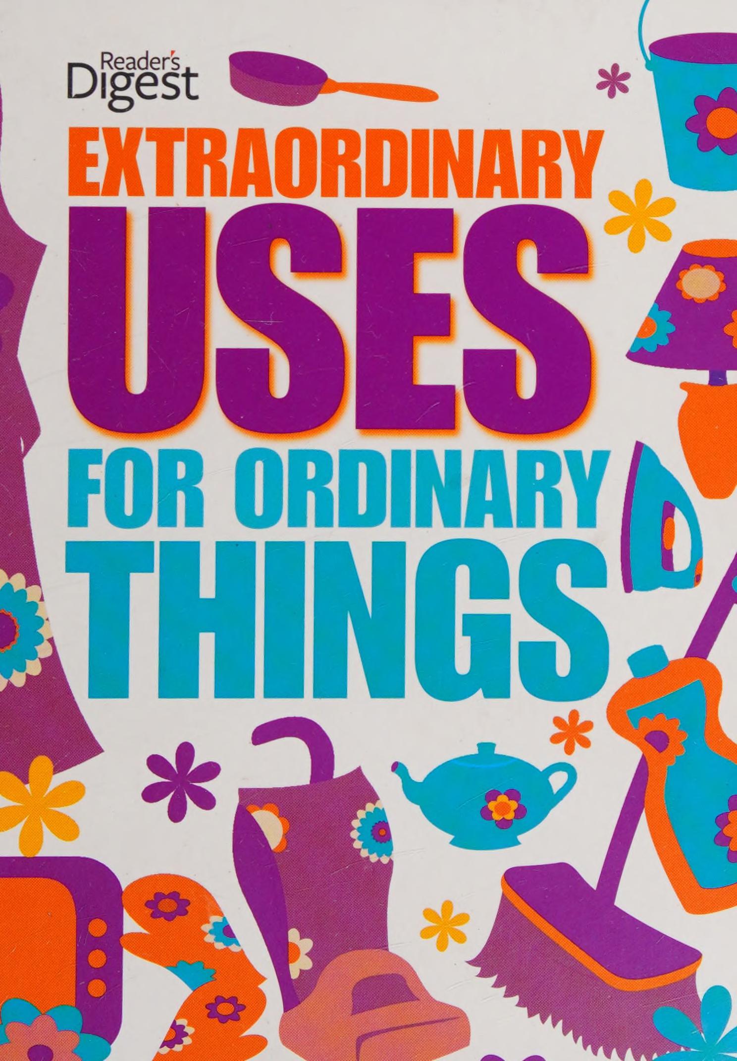 Extraordinary Uses for Ordinary Things