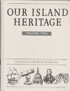 Our Island Heritage: Volume 2 The Stuarts To The Battle Of Waterloo