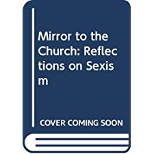 Mirror To The Church: Reflections On Sexism