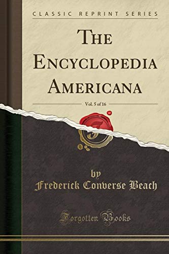 The Encyclopedia Americana, Vol. 5 Of 16