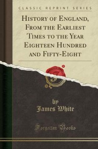 HISTORY OF ENGLAND, FROM THE EARLIEST TIMES TO THE YEAR EIGHTEEN HUNDR...