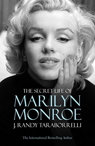 The Secret Life of Marilyn Monroe by J. Randy Taraborrelli, ISBN 9780283070686