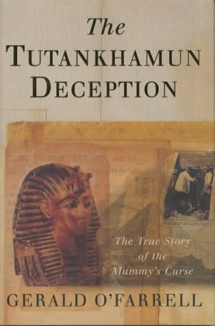 The Tutankhamun Deception: The True Story Of The The Mummy'S Curse