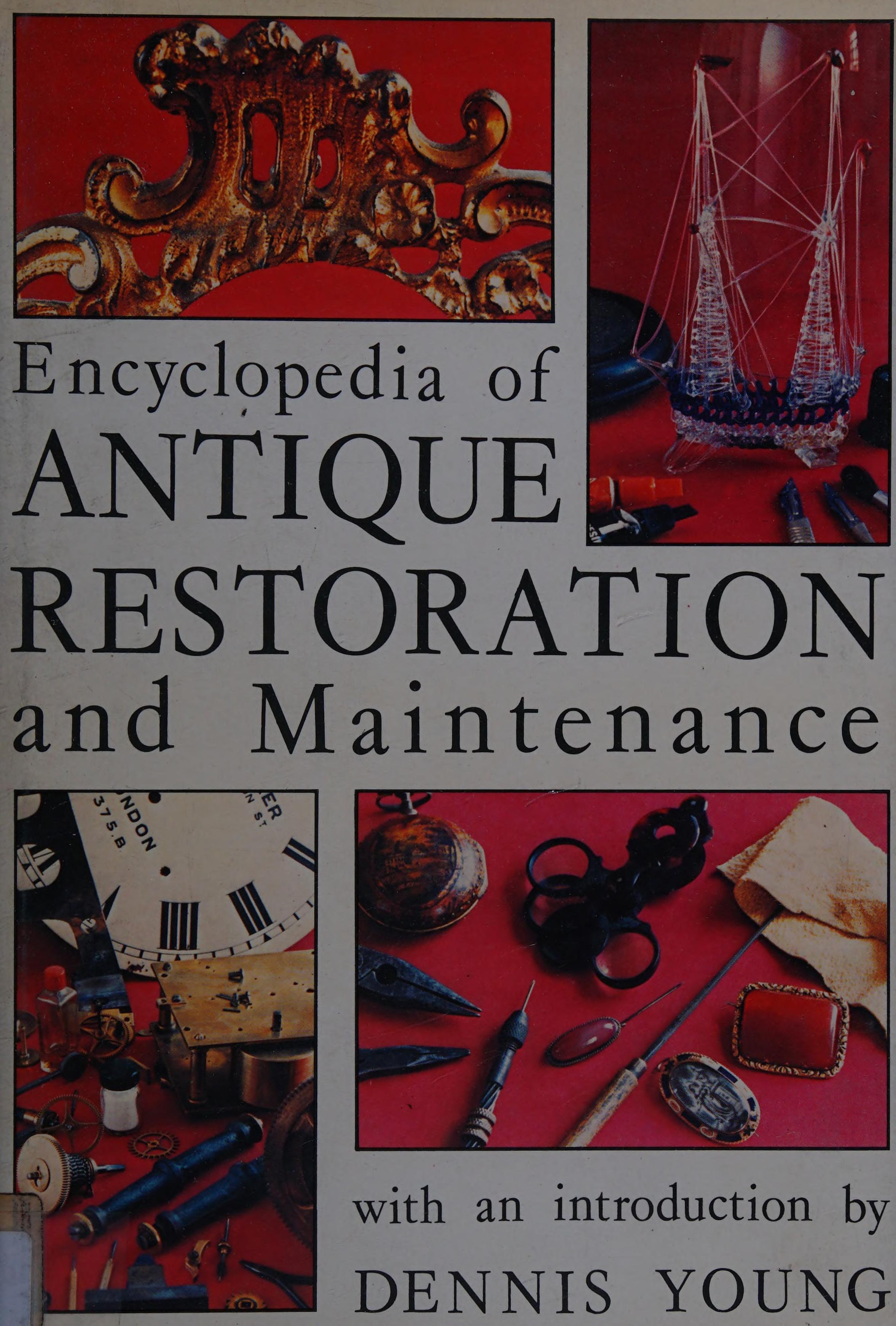 Encyclopedia of Antique Restoration and Maintenance