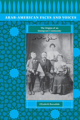 Arab-American Faces And Voices: The Origins Of An Immigrant Community