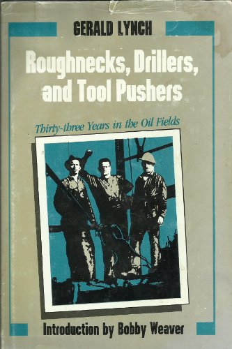 Roughnecks, Drillers, and Tool Pushers