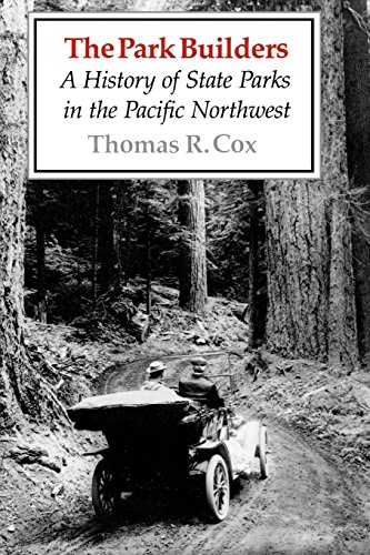 The Park Builders: A History Of State Parks In The Pacific Northwest