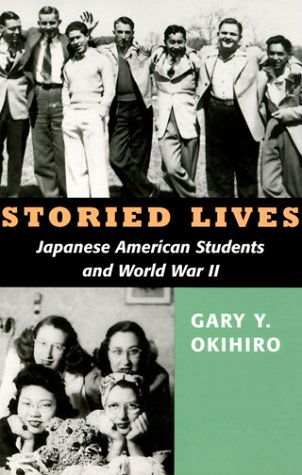 Storied Lives: Japanese American Students and World War II