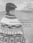 Anóoshi Lingít Aaní Ká / Russians In Tlingit America: The Battles Of Sitka, 1802 And 1804