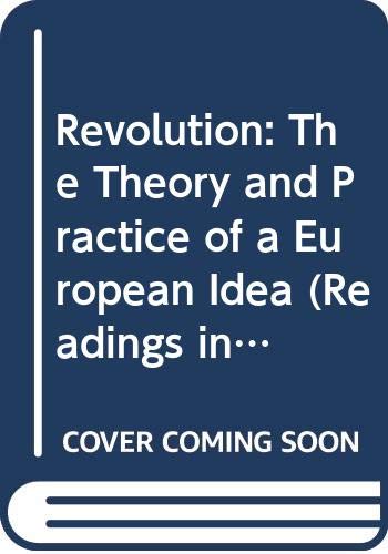 Revolution: The Theory And Practice Of A European Idea