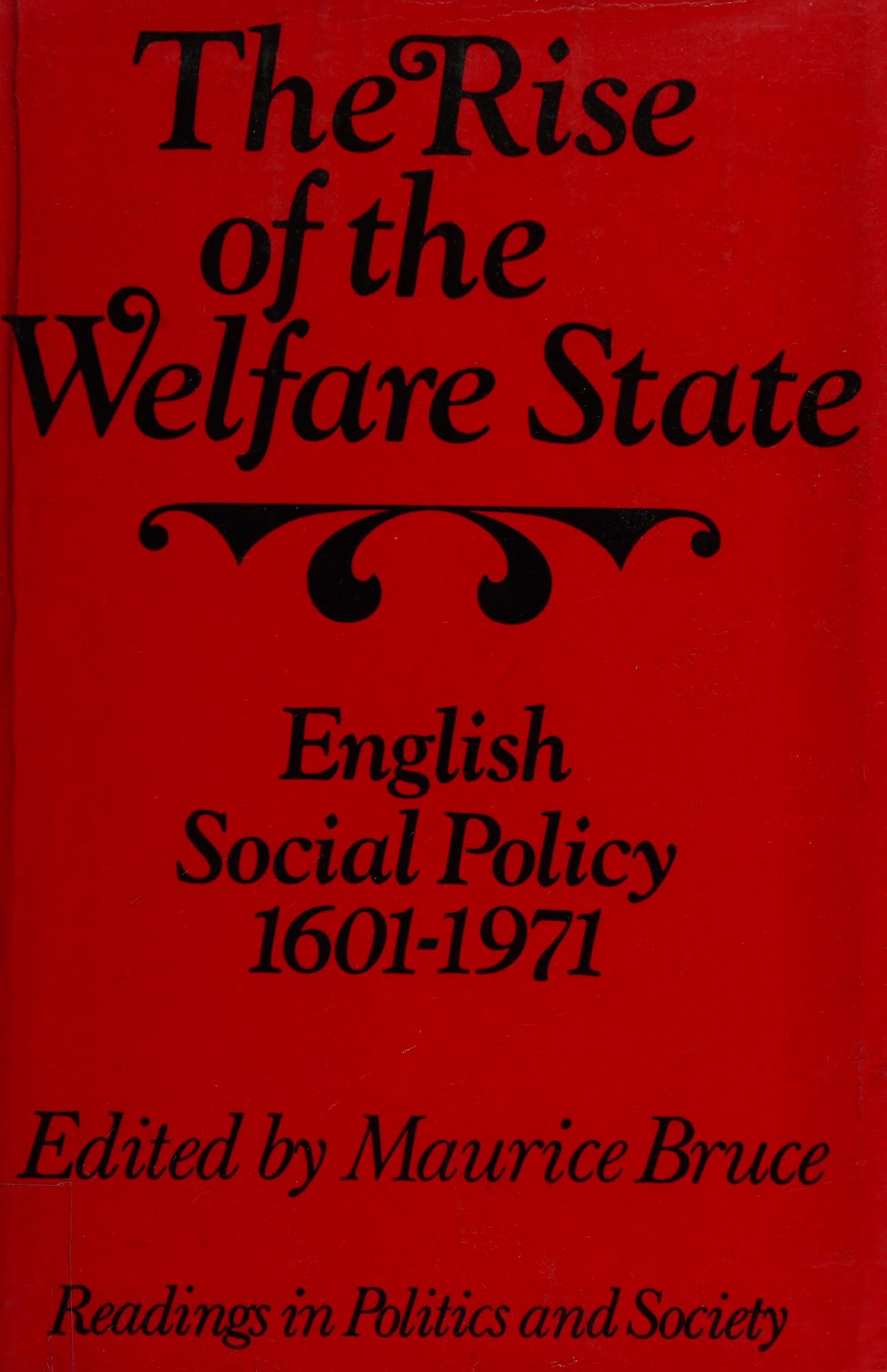 The Rise Of The Welfare State: English Social Policy, 1601-1971;