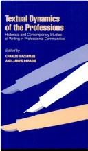 Textual Dynamics Of The Professions: Historical And Contemporary Studies Of Writing In Professional Communities