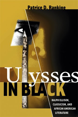 Ulysses In Black: Ralph Ellison, Classicism, And African American Literature