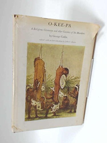 O-KEE-PA, A Religious Ceremony and Other Customs of the Mandans.