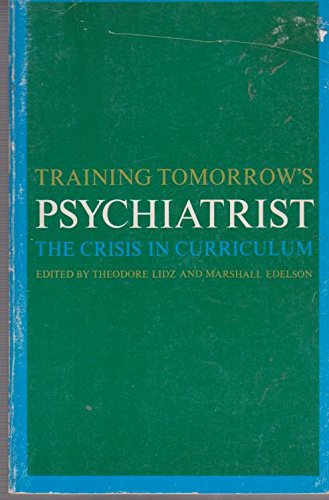 Training Tomorrow'S Psychiatrist: The Crisis In Curriculum