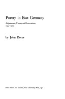 Poetry in East Germany: Adjustments, Visions, and Provocations, 1945 - 1970