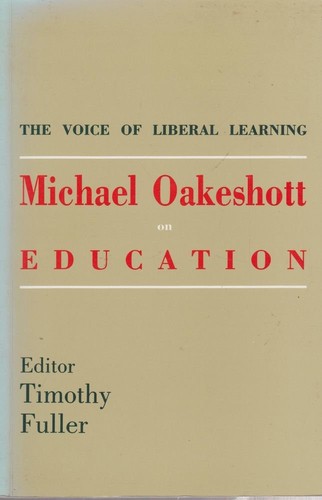 The Voice Of Liberal Learning: Michael Oakeshott On Education