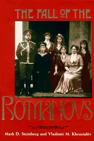 The Fall Of The Romanovs: Political Dreams And Personal Struggles In A Time Of Revolution