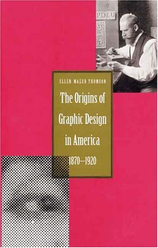 The Origins Of Graphic Design In America, 1870-1920