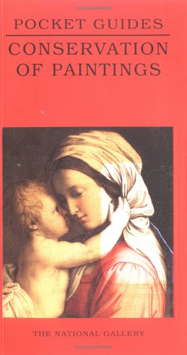Conservation Of Paintings: National Gallery Pocket Guide