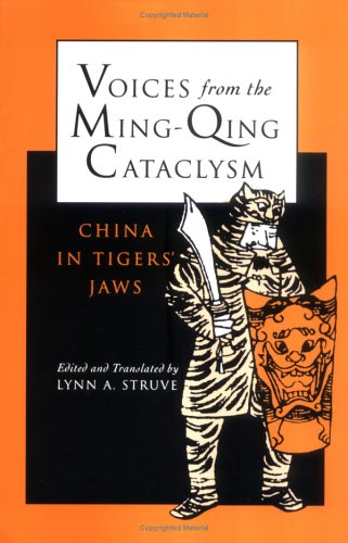 Voices From The Ming-Qing Cataclysm: China In Tigers` Jaws