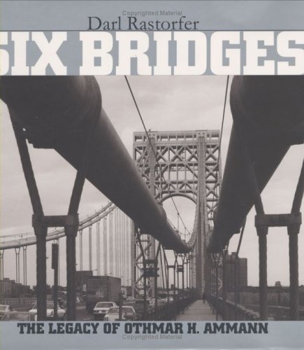 Six Bridges: The Legacy of Othmar H. Ammann