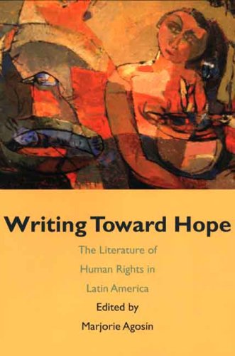Writing Toward Hope: The Literature of Human Rights in Latin America