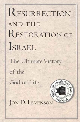 Resurrection And The Restoration Of Israel: The Ultimate Victory Of The God Of Life