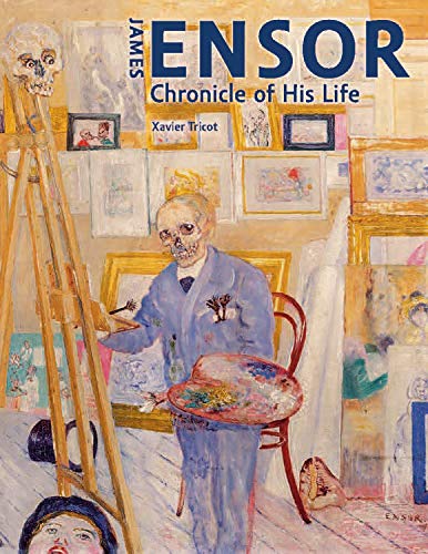 James Ensor: Chronicle Of His Life, 1860-1949