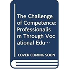 The Challenge Of Competence: Professionalism Through Vocational Education And Training