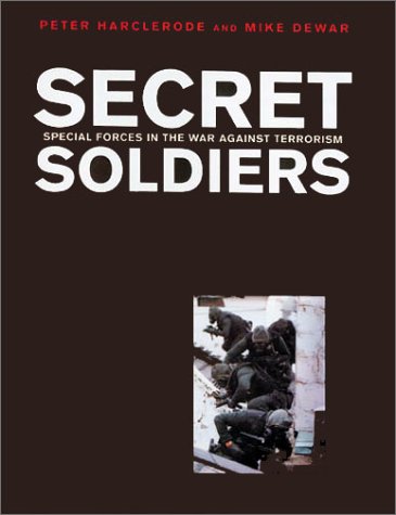Secret Soldiers: Special Forces In The War Against Terrorism