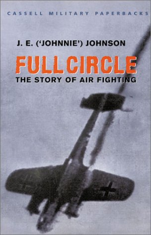 Cassell Military Classics: Full Circle: The Story Of Air Fighting