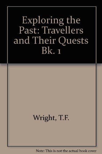 Exploring The Past: Travellers And Their Quests Bk. 1