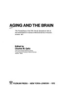 Aging And The Brain: The Proceedings Of The Fifth Annual Symposium Held At The Texas Research Institute Of Mental Sciences In Houston, October 1971