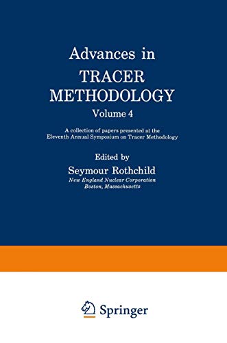 Advances In Tracer Methodology: Volume 4: A Collection Of Papers Presented At The Eleventh Annual Symposium On Tracer Methodology