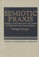 Semiotic Praxis: Studies In Pertinence And In The Means Of Expression And Communication