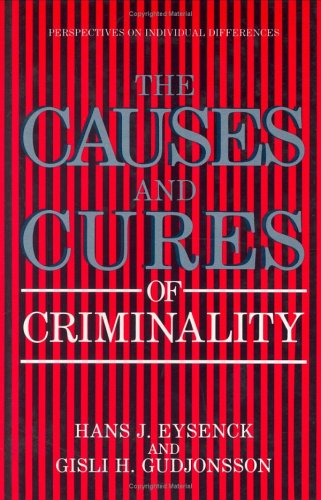 The Causes and Cures of Criminality