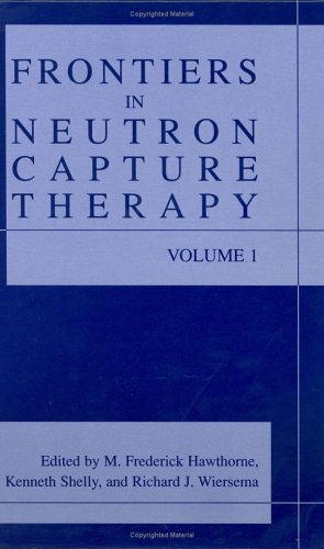 Frontiers In Neutron Capture Therapy