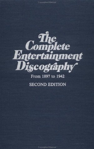 The Complete Entertainment Discography: From 1897-1942 (Roots Of Jazz Series) Updated And Expanded Edition