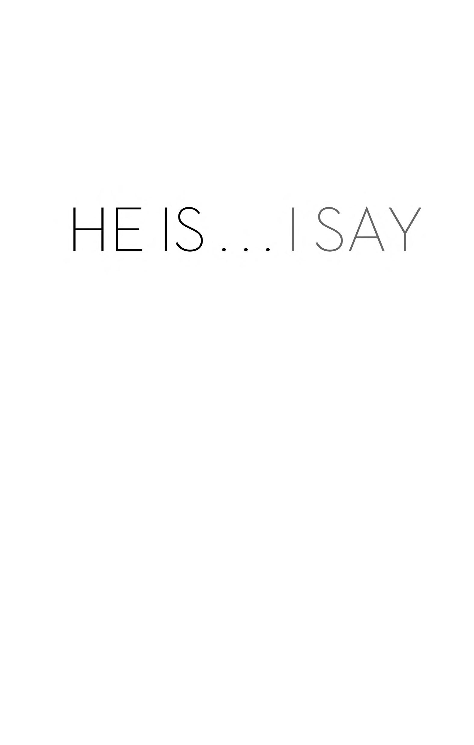 He Is . . . I Say